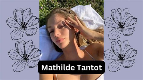 mathilde tantot age|Mathilde Tantot – Age, Bio, Personal Life, Family & Stats